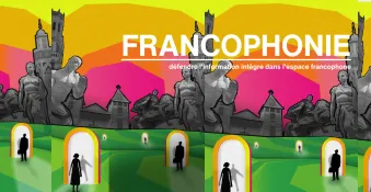 À l’heure des infox, défendre l’intégrité de l’information dans l’espace francophone
