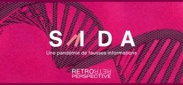 Rétrospective #1 – VIH/SIDA : une épidémie de faux