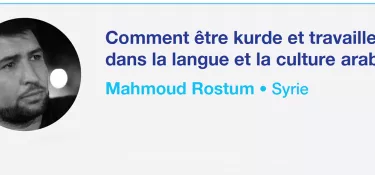 Comment être kurde et travailler dans la langue et la culture arabes ?