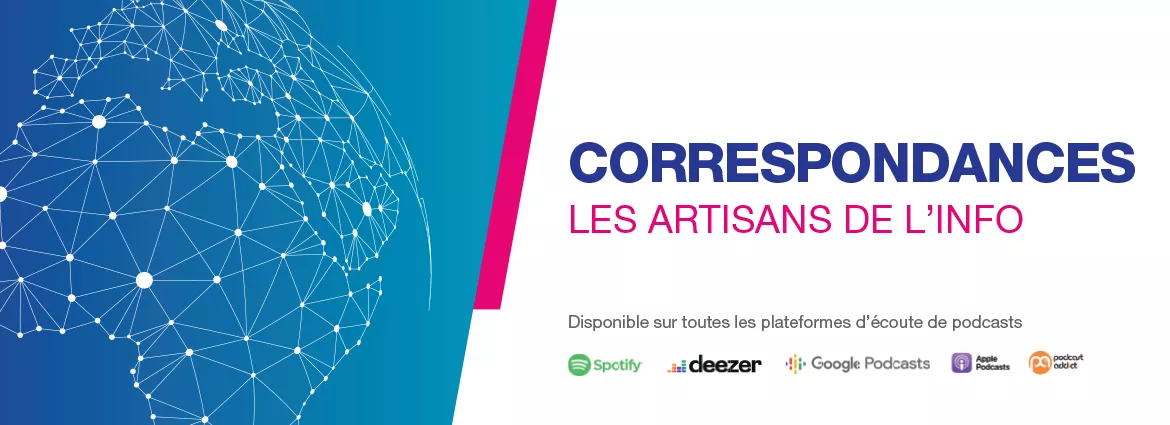 Correspondances, le podcast des artisans de l’info